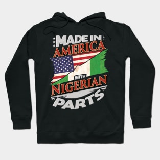 Made In America With Nigerian Parts - Gift for Nigerian From Nigeria Hoodie